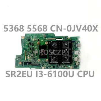 CN-0JV40X 0JV40X JV40X Mainboard עבור DELL 5368 5568 מחשב נייד לוח אם עם SR2EU I3-6100U מעבד 100% מלא נבדק עובד טוב