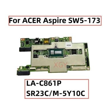 המקורי עבור ACER Aspire SW5-173 מחשב נייד לוח אם A1VFB לה-C861P עם SR23C/M-5Y10C CPU100% בדיקות מושלם